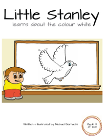 Little Stanley learns about the colour white (Book 17 of 200) Cover